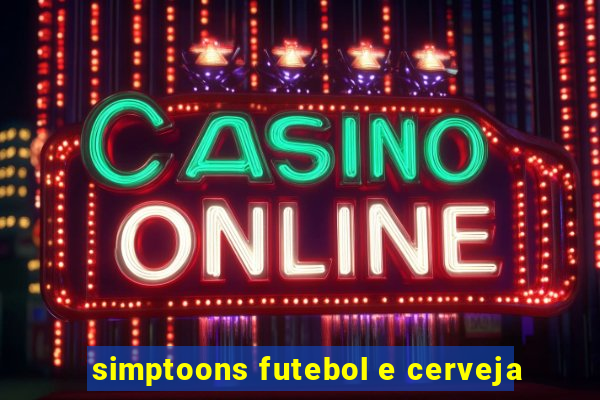 simptoons futebol e cerveja